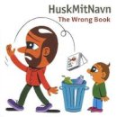 Huskmitnavn (Illust.) - The Wrong Book - 9781584236733 - V9781584236733