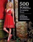 Michelle Perkins - 500 Poses for Photographing Women - 9781584282495 - V9781584282495