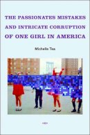 Michelle Tea - The Passionate Mistakes and Intricate Corruption of One Girl in America - 9781584350521 - V9781584350521