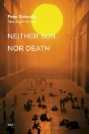 Peter Sloterdijk - Neither Sun Nor Death - 9781584350910 - V9781584350910