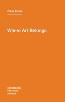 Chris Kraus - Where Art Belongs: Volume 8 - 9781584350989 - V9781584350989
