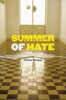 Chris Kraus - Summer of Hate - 9781584351139 - 9781584351139