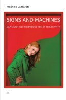 Maurizio Lazzarato - Signs and Machines: Capitalism and the Production of Subjectivity - 9781584351306 - V9781584351306