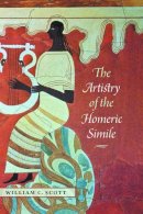 William C. Scott - The Artistry of the Homeric Simile - 9781584657972 - V9781584657972
