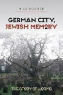 Nils Roemer - German City, Jewish Memory - 9781584659211 - V9781584659211