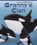 Sally Hodson - Granny's Clan: A Tale of Wild Orcas - 9781584691723 - V9781584691723