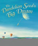Joseph Anthony - The Dandelion Seed's Big Dream (The Dandelion Seed Series) - 9781584694977 - V9781584694977