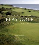 Chris Santella - Fifty Places to Play Golf Before You Die - 9781584794745 - V9781584794745