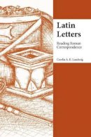 Cecelia Luschnig - Latin Letters: Reading Roman Correspondence - 9781585101986 - V9781585101986