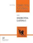 Hans Henning Orberg - Lingua Latina - Exercitia Latina I: Exercises for Familia Romana - 9781585102129 - V9781585102129