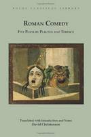 Plautus - Roman Comedy: Five Plays by Plautus and Terence: Menaechmi, Rudens and Truculentus by Plautus; Adelphoe and Eunuchus by Terence - 9781585103195 - V9781585103195