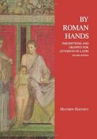 Matthew Hartnett - By Roman Hands: Inscriptions and Graffiti for Students of Latin - 9781585104024 - V9781585104024