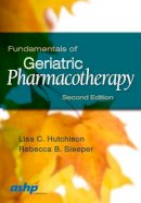 Hutchison Pharm.D. MPH  BCPS, Dr. Lisa C., Sleeper Pharm.D.  FASCP  BCPS, Dr. Rebecca B. - Fundamentals in Geriatric Pharmacotherapy - 9781585284351 - V9781585284351