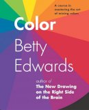 Betty Edwards - Color: A Course in Mastering the Art of Mixing Colors - 9781585422197 - V9781585422197