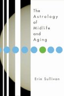 Erin Sullivan - The Astrology of Midlife and Aging - 9781585424085 - V9781585424085