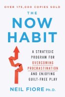 Neil Fiore - Now Habit: A Strategic Program for Overcoming Procrastination and Enjoying Guilt-Free Play - 9781585425525 - V9781585425525