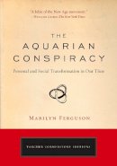 Marilyn Ferguson - Aquarian Conspiracy: Personal and Social Transformation in Our Time - 9781585427420 - V9781585427420