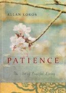 Allan Lokos - Patience: The Art of Peaceful Living - 9781585429004 - V9781585429004