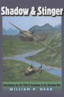William Pace Head - Shadow and Stinger: Developing the AC-119G/K Gunships in the Vietnam War - 9781585445776 - V9781585445776