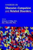 Katharine Phillips - Handbook on Obsessive-Compulsive and Related Disorders - 9781585624898 - V9781585624898