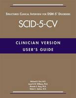 First, Michael B.; Williams, Janet B. W.; Spitzer, Robert L. - User's Guide for the Structured Clinical Interview for DSM-5 Disorders - Clinician Version (SCID-5-CV) - 9781585625246 - V9781585625246