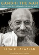 Eknath Easwaran - Gandhi the Man - 9781586380557 - V9781586380557