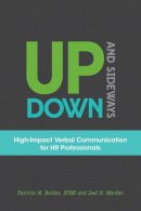 Buhler SPHR, Patricia M., Worden, Joel D. - Up, Down, and Sideways: High-Impact Verbal Communication for HR Professionals - 9781586443375 - V9781586443375
