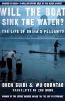 Guidi, Chen, Chuntao, Wu - Will the Boat Sink the Water?: The Life of China's Peasants - 9781586484415 - V9781586484415