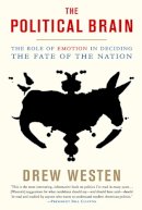Drew Westen - The Political Brain: The Role of Emotion in Deciding the Fate of the Nation - 9781586485733 - V9781586485733