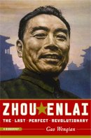 Gao Wenqian - Zhou Enlai: The Last Perfect Revolutionary - 9781586486457 - V9781586486457