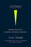 Peter Coleman - The Five Percent: Finding Solutions to Seemingly Impossible Conflicts - 9781586489212 - V9781586489212