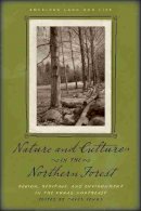 Larry Anderson - Nature and Culture in the Northern Forest: Region, Heritage, and Environment in the Rural Northeast (American Land & Life) - 9781587298561 - V9781587298561
