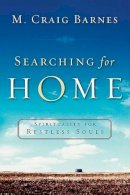 Barnes, M. Craig - Searching for Home: Spirituality for Restless Souls - 9781587431821 - V9781587431821