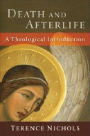 Terence Nichols - Death and Afterlife – A Theological Introduction - 9781587431838 - V9781587431838