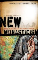 Jonathan Wilson–Hartgrov - New Monasticism – What It Has to Say to Today`s Church - 9781587432248 - V9781587432248