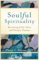 David G. Benner - Soulful Spirituality – Becoming Fully Alive and Deeply Human - 9781587432972 - V9781587432972