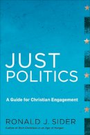 Ronald J. Sider - Just Politics – A Guide for Christian Engagement - 9781587433269 - V9781587433269