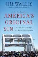 Jim Wallis - America's Original Sin: Racism, White Privilege, and the Bridge to a New America - 9781587434006 - V9781587434006