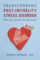 Dennis C. Ortman - Transcending Post-Infidelity Stress Disorderealing - 9781587613340 - V9781587613340