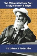 Lemaster, J. R.; Jahan, Sabahat - Walt Whitman & the Persian Poets - 9781588140623 - V9781588140623