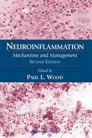 Paul L. Wood - Neuroinflammation: Mechanisms and Management - 9781588290021 - V9781588290021