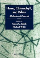 Alison Smith (Ed.) - Heme, Chlorophyll, and Bilins: Methods and Protocols - 9781588291110 - V9781588291110