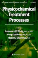 Lawrence K. Wang (Ed.) - Physicochemical Treatment Processes: Volume 3 - 9781588291653 - V9781588291653