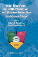 Fabien Demeester (Ed.) - Wild-type Food in Health Promotion and Disease Prevention: The Columbus Concept - 9781588296689 - V9781588296689