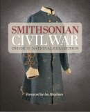 Smithsonian Institution - Smithsonian Civil War: Inside the National Collection - 9781588343895 - V9781588343895