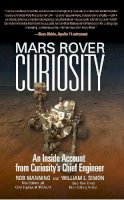Rob Manning - Mars Rover Curiosity: An Inside Account from Curiosity´s Chief Engineer - 9781588344038 - V9781588344038