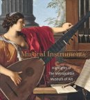 J. Kenneth Moore - Musical Instruments: Highlights of The Metropolitan Museum of Art - 9781588395627 - V9781588395627
