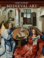 Wendy A. Stein - How to Read Medieval Art - 9781588395979 - V9781588395979