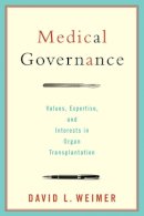 David L. Weimer - Medical Governance: Values, Expertise, and Interests in Organ Transplantation (American Government and Public Policy) - 9781589016316 - V9781589016316