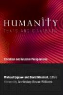Michael Ipgrave (Ed.) - Humanity: Texts and Contexts: Christian and Muslim Perspectives - 9781589017160 - V9781589017160